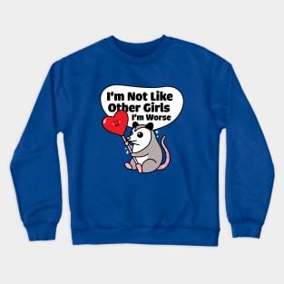 I'm Not Like Other Girls I'm Worse Crewneck Sweatshirt